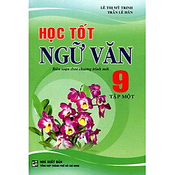 Học Tốt Ngữ Văn Lớp 9 – Tập 1