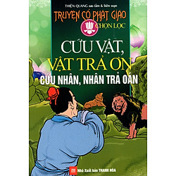 Truyện Cổ Phật Giáo Chọn Lọc – Cứu Vật, Vật Trả Ơn, Cứu Nhân, Nhân Trả Oán