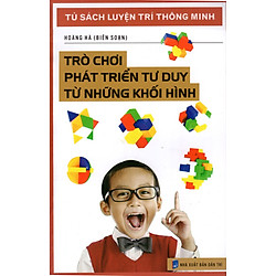 Tủ Sách Luyện Trí Thông Minh – Trò Chơi Phát Triển Tư Duy Từ Những Khối Hình