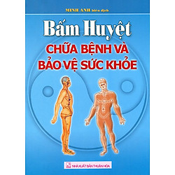 Bấm Huyệt Chữa Bệnh Và Bảo Vệ Sức Khoẻ