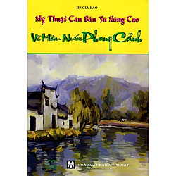 Mỹ Thuật Căn Bản Và Nâng Cao – Vẽ Màu Nước Phong Cảnh