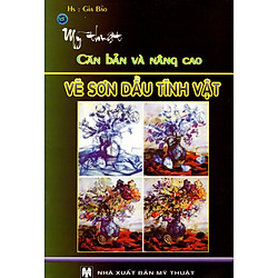 Mỹ Thuật Căn Bản Và Nâng Cao – Vẽ Sơn Dầu Tĩnh Vật