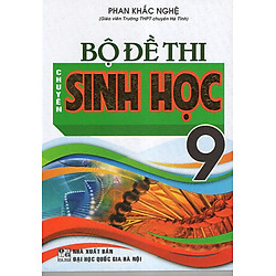 Bộ Đề Thi Chuyên Sinh Học 9