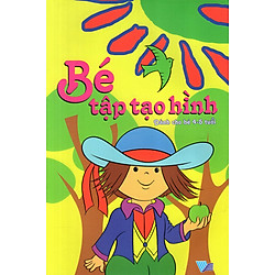 Bé Tập Tạo Hình (Dành Cho Bé 4 – 5 Tuổi)