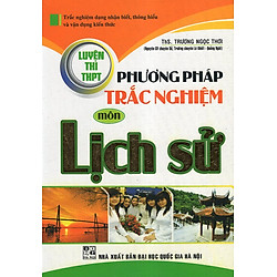 Phương Pháp Trắc Nghiệm  Lịch Sử ( Luyện Thi THPT)