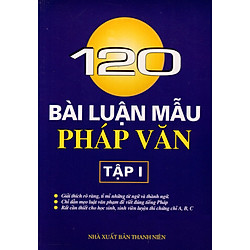 120 Bài Luận Mẫu Pháp Văn (Tập 1)