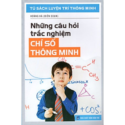 Tủ Sách Luyện Trí Thông Minh – Những Câu Hỏi Trắc Nghiệm Chỉ Số Thông Minh