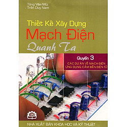 Thiết Kế Xây Dựng Mạch Điện Quanh Ta (Quyển 3)