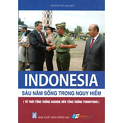 Indonesia – Sáu Năm Sống Trong Nguy Hiểm