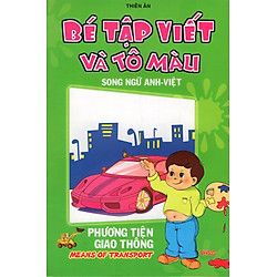Bé Tập Viết Và Tô Màu (Song Ngữ Anh – Việt) – Phương Tiện Giao Thông