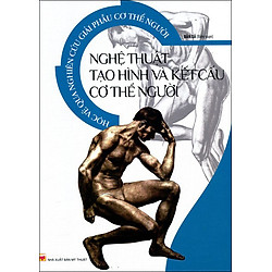 Học Vẽ Qua Nghiên Cứu Giải Phẫu Cơ Thể Người – Nghệ Thuật Tạo Hình Và Kết Cấu Cơ Thể Người