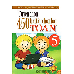 Tuyển Chọn 450 Bài Tập Chọn Lọc Toán Lớp 5