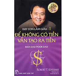 Dạy Con Làm Giàu (Tập 1) – Để Không Có Tiền Vẫn Tạo Ra Tiền