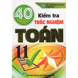 40 Đề Kiểm Tra Trắc Nghiệm Toán 11