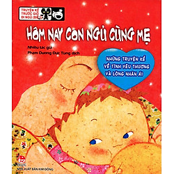 Truyện Kể Trước Giờ Đi Ngủ – Hôm Nay Con Ngủ Cùng Mẹ (Tái Bản 2017)