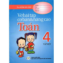 Vở Bài Tập Cơ Bản & Nâng Cao Toán Lớp 4 (Tập 1)