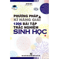 Phương Pháp & Kĩ Năng Giải 1206 Bài Tập Trắc Nghiệm Sinh Học (Tập 1)