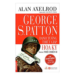 George S.Patton – Danh Tướng Thiết Giáp Hoa Kỳ Trong Thế Chiến II