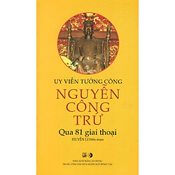 Uy Viễn Tướng Công Nguyễn Công Trứ Qua 81 Giai Thoại
