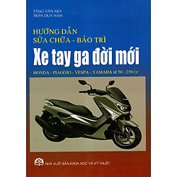 Hướng Dẫn Sửa Chữa – Bảo Trì Xe Tay Ga Đời Mới