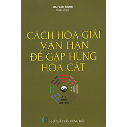 Cách Hóa Giải Vận Hạn Để Gặp Hung Hóa Cát