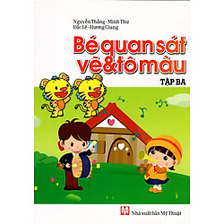 Bé Quan Sát Vẽ & Tô Màu (Tập Ba)
