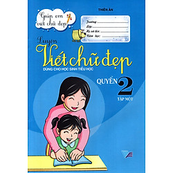 Luyện Viết Chữ Đẹp (Dùng Cho Học Sinh Tiểu Học) (Quyển 2 – Tập 1)