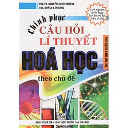 Chinh Phục Câu Hỏi Lí Thuyết Hoá Học Theo Chủ Đề