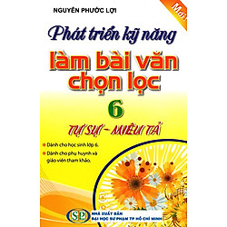 Phát Triển Kỹ Năng Làm Bài Văn Chọn Lọc Lớp 6