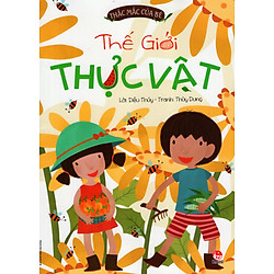 Thắc Mắc Của Bé – Thế Giới Thực Vật