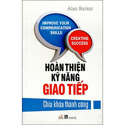 Hoàn Thiện Kỹ Năng Giao Tiếp (Tái Bản 2015)