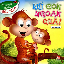 Chuyện Kể Cho Bé Hiếu Thảo – Khỉ Con Ngoan Quá