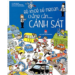 Bé Khỏe Bé Ngoan Chẳng Cần Cảnh Sát