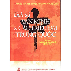 Lịch Sử Văn Minh & Các Triều Đại Trung Quốc