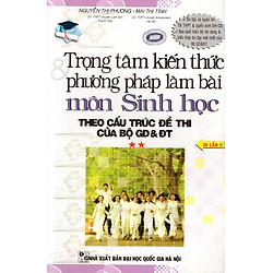 Trọng Tâm Kiến Thức & Phương Pháp Làm Bài Môn Sinh Học (Tập 2)