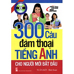 300 Câu Đàm Thoại Tiếng Anh Cho Người Mới Bắt Đầu (Kèm CD)