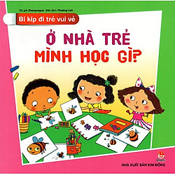 Bí Kíp Đi Trẻ Vui Vẻ – Ở Nhà Trẻ Mình Học Gì?