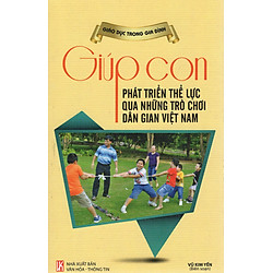 Giúp Con Phát Triển Thể Lực Qua Những Trò Chơi Dân Gian Việt Nam