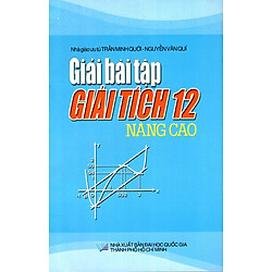 Giải Bài Tập Giải Tích Lớp 12 (Nâng Cao) (2015)