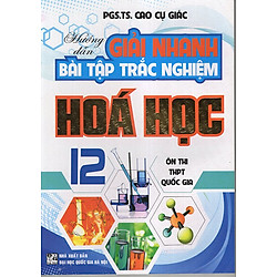 Hướng Dẫn Giải Nhanh Bài Tập Trắc Nghiệm Hoá 12