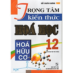 Trọng Tâm Kiến Thức Hoá 12 (Hóa Hữu Cơ)