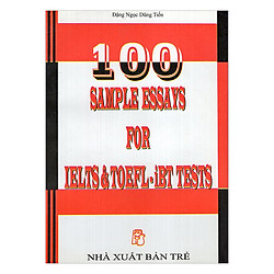 100 Sample Essays For IELTS & TOEFL – iBT Tests