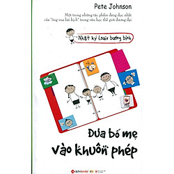Nhật Ký Louis Bướng Bỉnh – Đưa Bố Mẹ Vào Khuôn Phép (Tái Bản 2015)