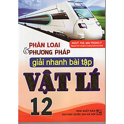 Phân Loại Và Phương Pháp Giải Nhanh Bài Tập Vật Lí 12