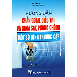 Hướng Dẫn Chẩn Đoán, Điều Trị Và Giám Sát, Phòng Chống Một Số Bệnh Thường Gặp