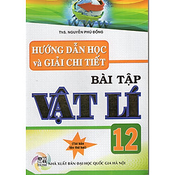 Hướng Dẫn Học Và Giải Chi Tiết Bài Tập Vật Lí 12