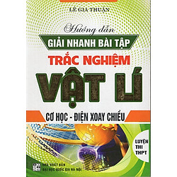 Hướng Dẫn Giải Nhanh Bài Tập Trắc Nghiệm Vât Lí Cơ Học Điện Xoay Chiều