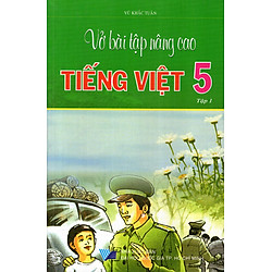 Vở Bài Tập Nâng Cao Tiếng Việt Lớp 5 (Tập 1)