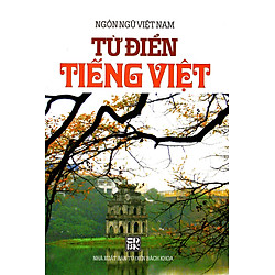 Từ Điển Tiếng Việt (Ngôn Ngữ Việt Nam – XB Năm 2014)