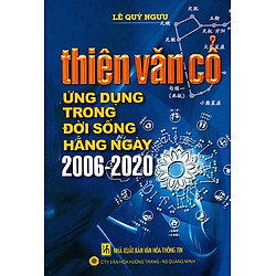 Thiên Văn Cổ – Ứng Dụng Trong Đời Sống Hằng Ngày 2006-2020